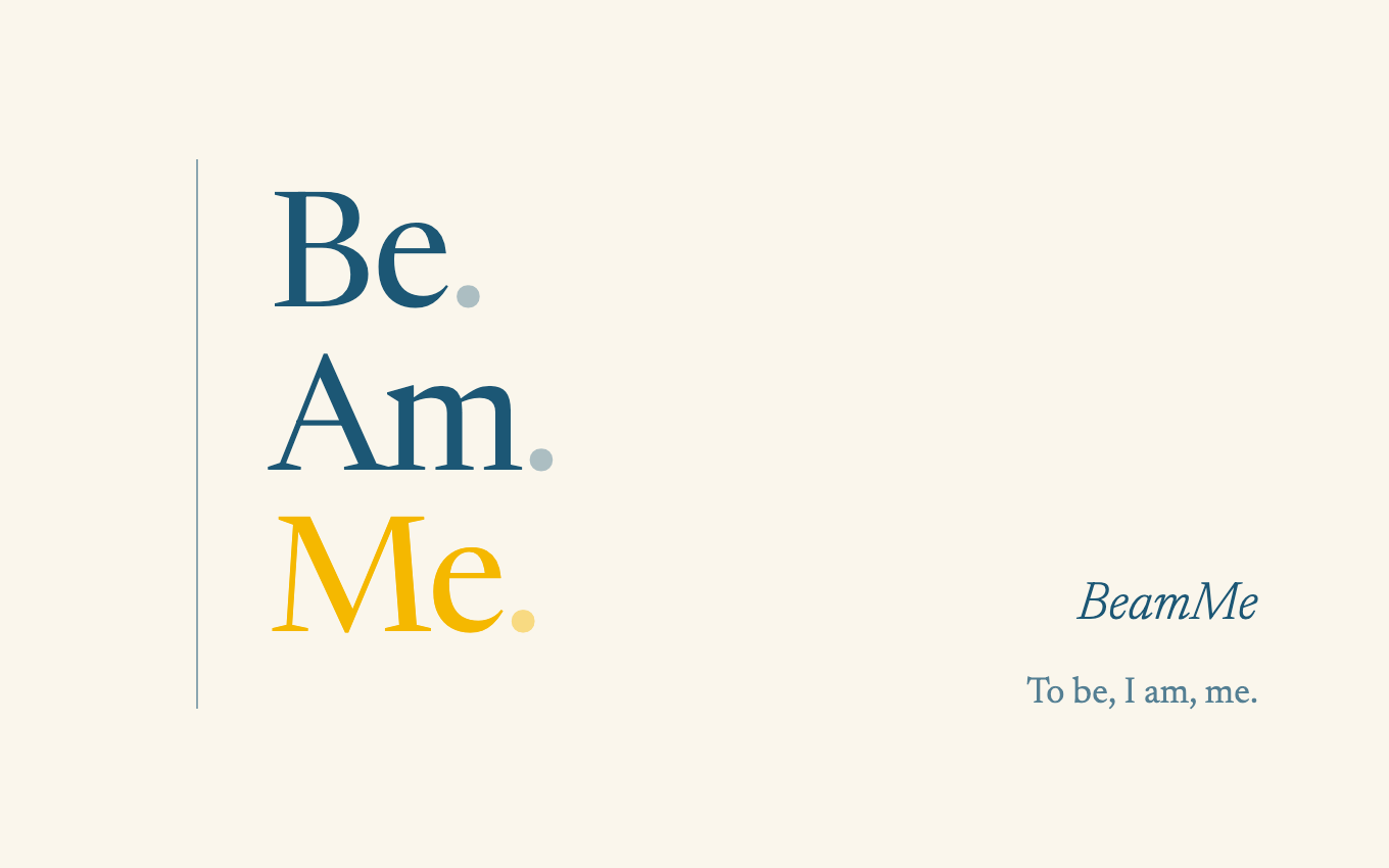 The name BeamMe taken apart as three stacked words — Be. Am. Me. — beside the line: To be, I am, me.